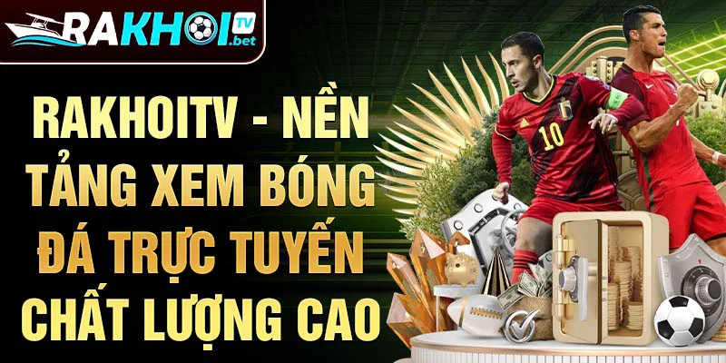 Rakhoitv - Nền tảng xem bóng đá trực tuyến chất lượng cao